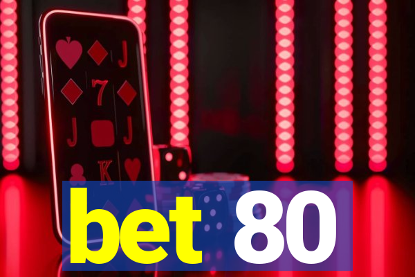 bet 80